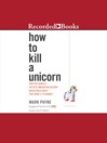 Imagen de portada para How to Kill a Unicorn